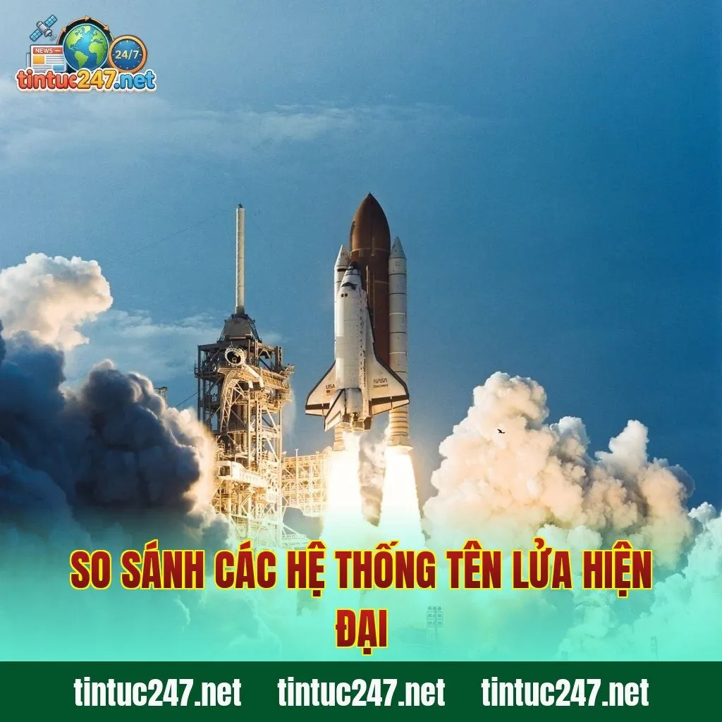 So sánh các hệ thống tên lửa hiện đại