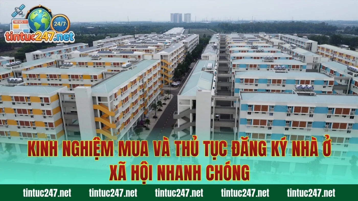 Kinh nghiệm mua và thủ tục đăng ký nhà ở xã hội nhanh chóng