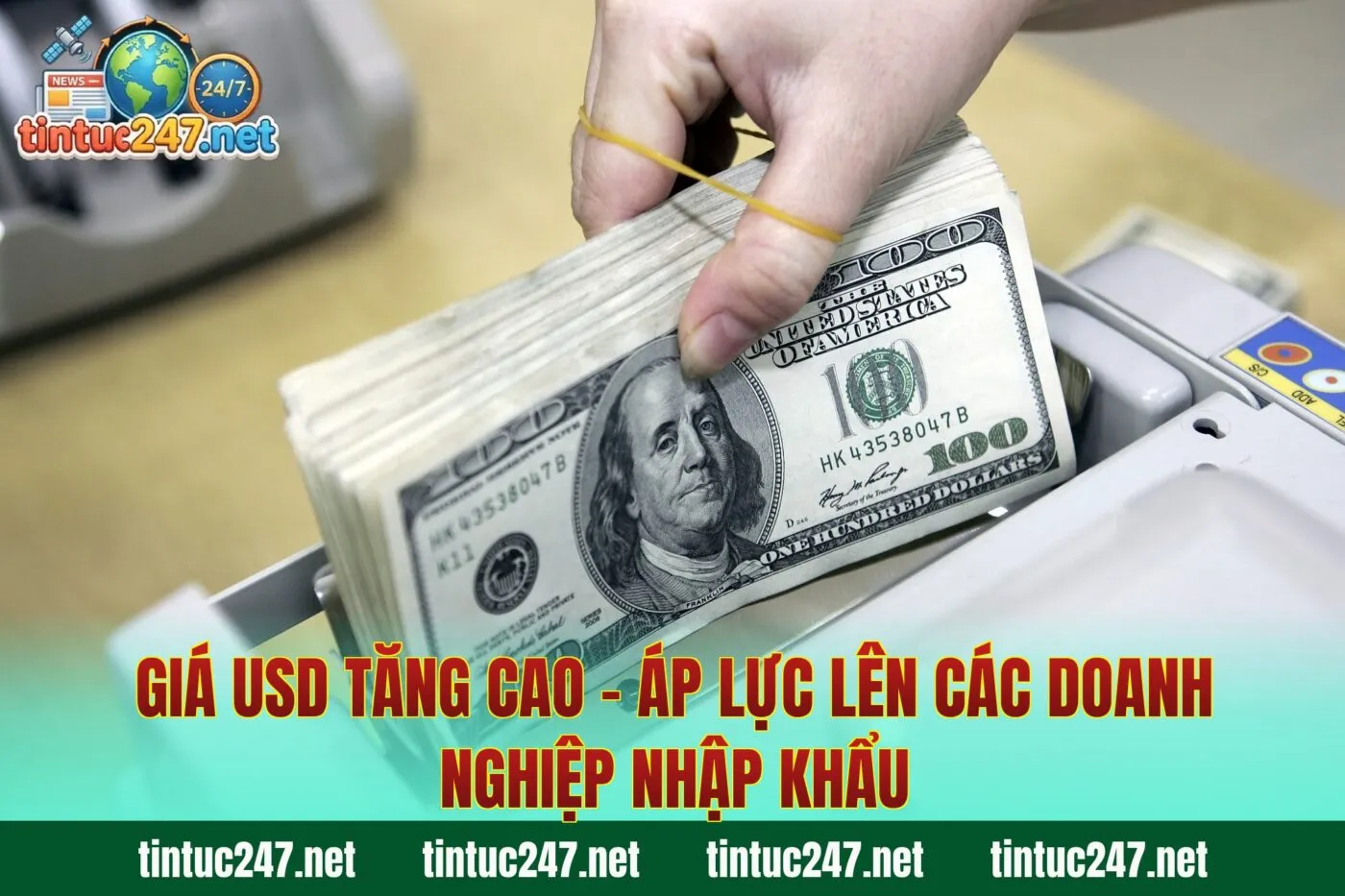 Giá USD Tăng Cao - Áp Lực Lên Các Doanh Nghiệp Nhập Khẩu