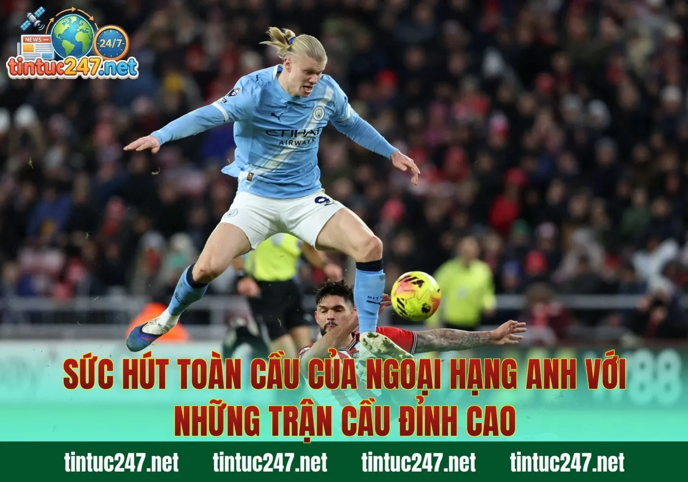 Sức hút toàn cầu của Ngoại hạng Anh với những trận cầu đỉnh cao