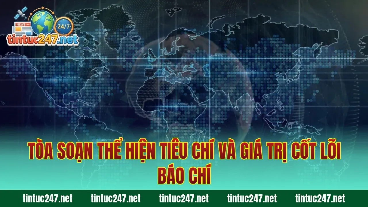 Tòa soạn thể hiện tiêu chí và giá trị cốt lõi báo chí