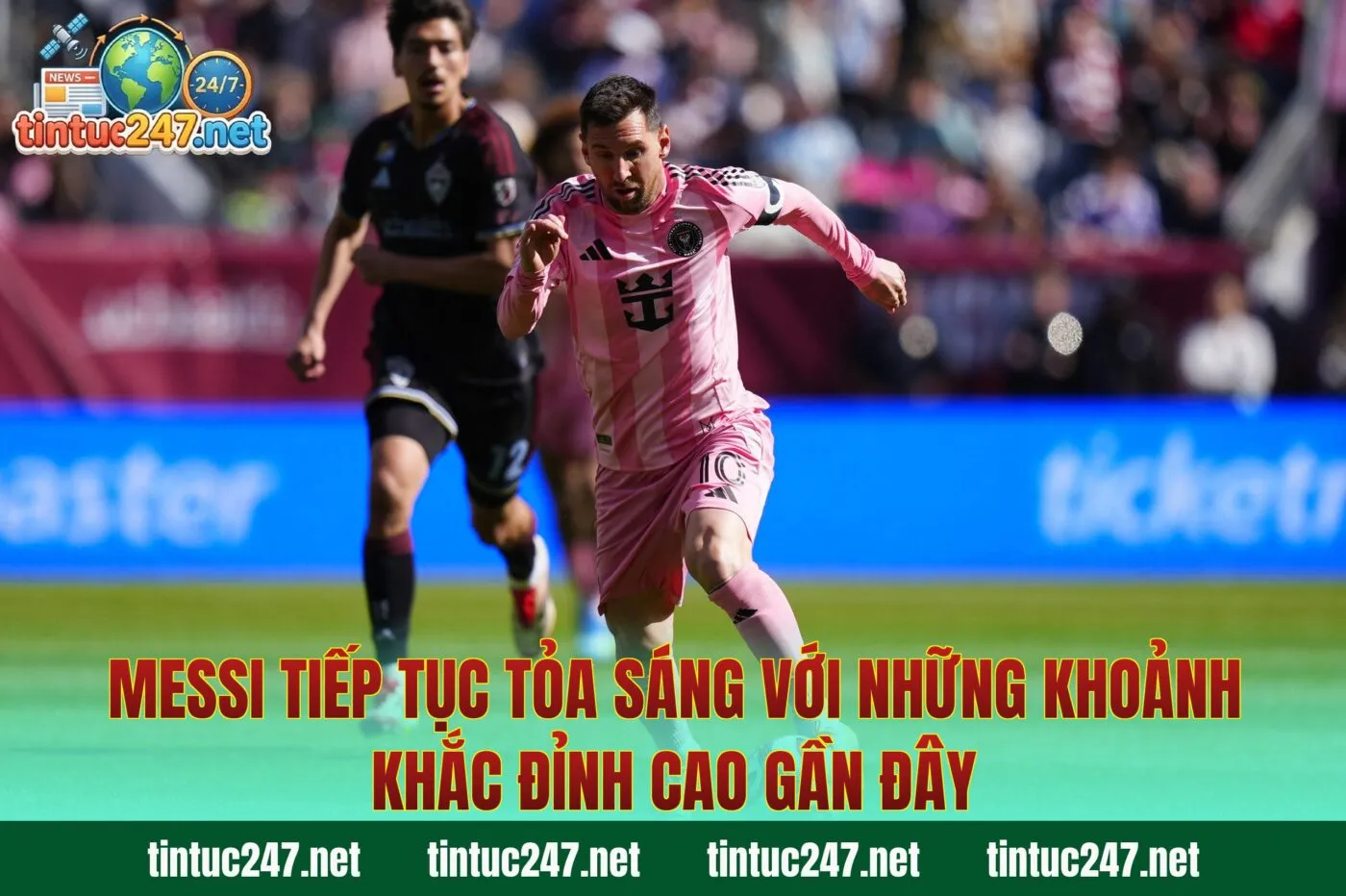 Messi tiếp tục tỏa sáng với những khoảnh khắc đỉnh cao gần đây
