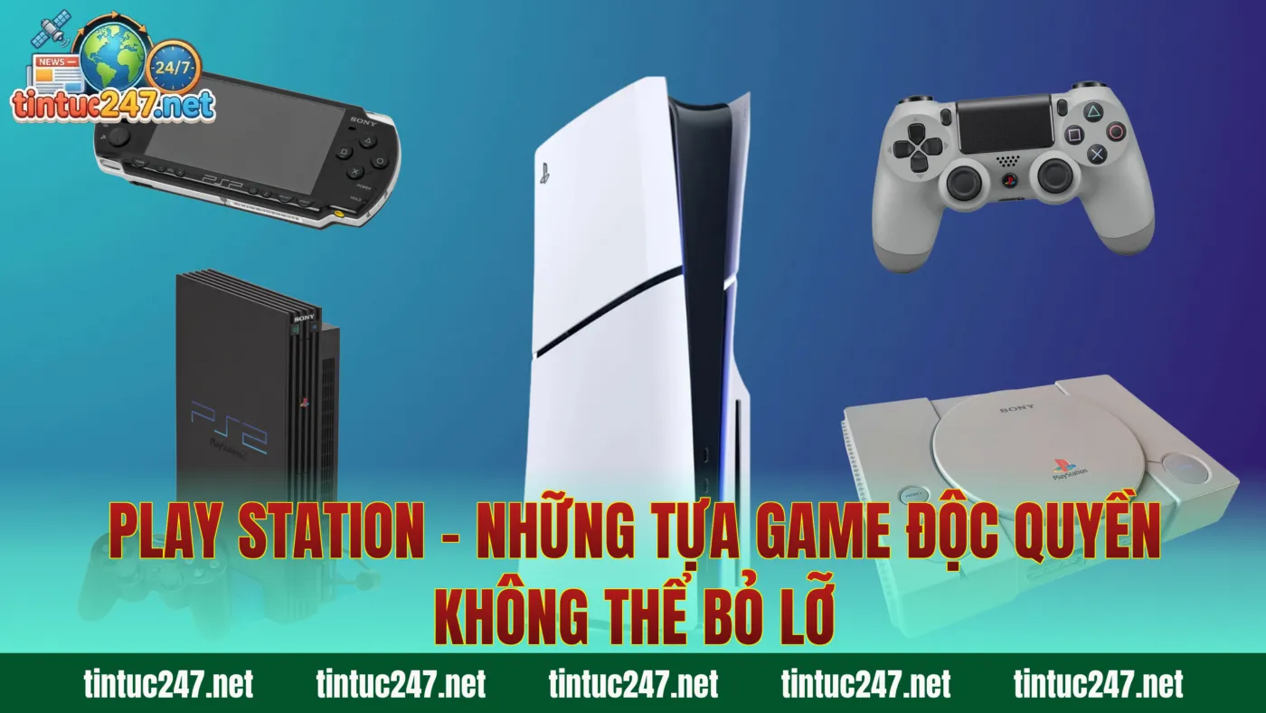 Play Station - Những Tựa Game Độc Quyền Không Thể Bỏ Lỡ