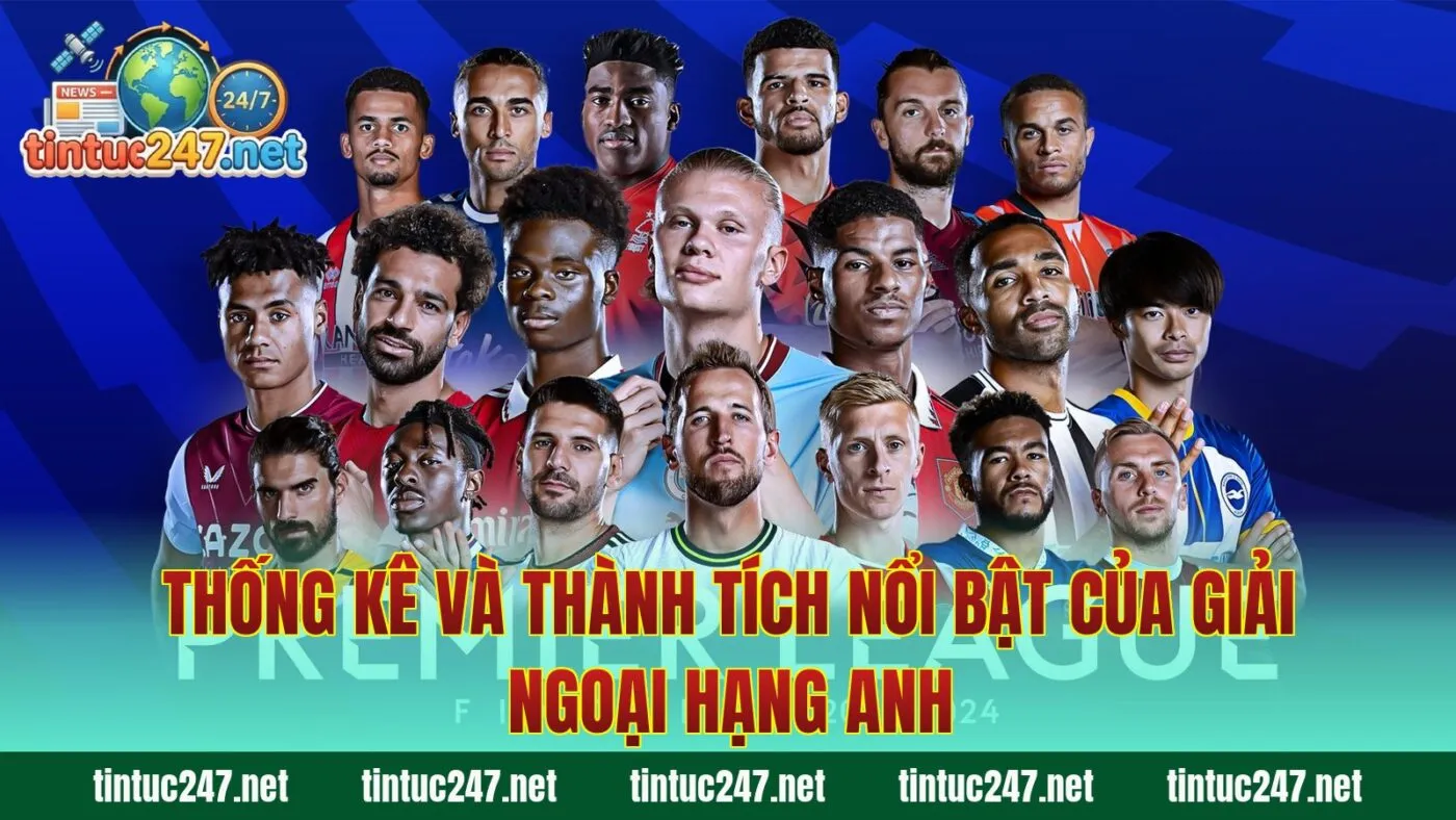 Thống kê và thành tích nổi bật của giải Ngoại hạng Anh