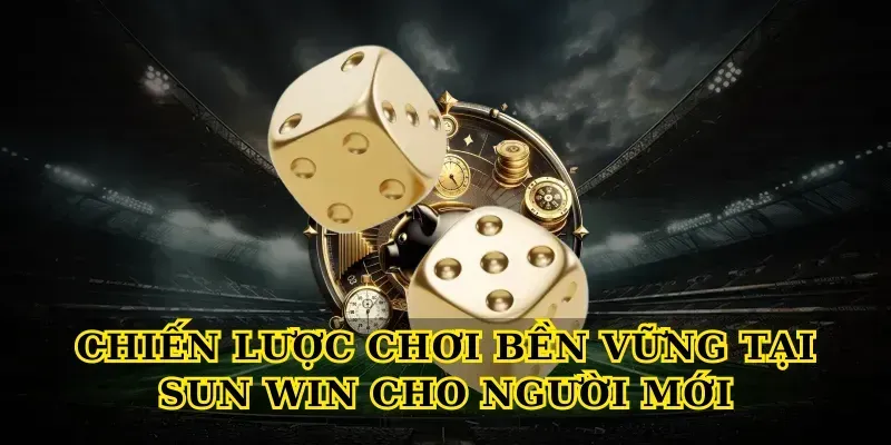 Chiến lược chơi bền vững tại Sun win cho người mới