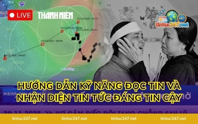 Hướng Dẫn Kỹ Năng Đọc Tin Và Nhận Diện Tin Tức Đáng Tin Cậy